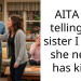 AITA for telling my sister I hope she never has kids?