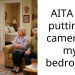 AITA for putting a camera in my bedroom?
