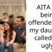 AITA for being offended that my daughter called me ugly?