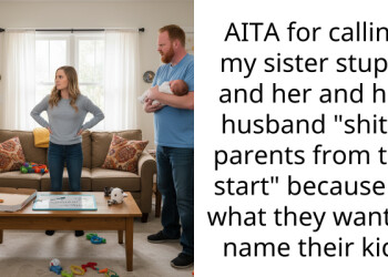 Redditors Support OP For Standing Up To Sister And Her Husband Because Of What They Wanted To Name Their Kid