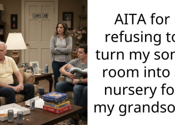 AITA for refusing to turn my son’s room into a nursery for my grandson?