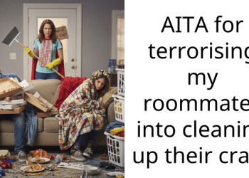 AITA for terrorising my roommates into cleaning up their c**p?