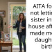 AITA for still not letting my sister into my house after she made me miss daughter’s birth?