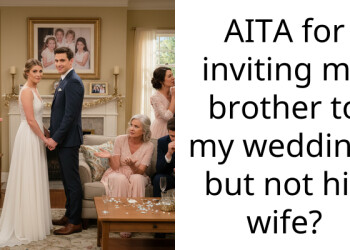 AITA for inviting my brother to my wedding, but not his wife?