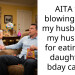 AITA for blowing up at my husband at my husband for eating my daughter’s bday candy?