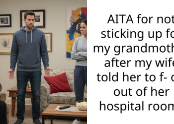 AITA for not sticking up for my grandmother after my wife told her to f- off out of her hospital room?