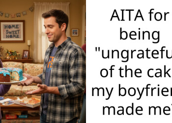AITA for being “ungrateful” of the cake my boyfriend made me?