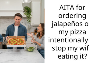 AITA for ordering jalapeños on my pizza intentionally to stop my wife eating it?