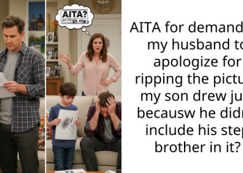 AITA for demanding my husband to apologize for ripping the picture my son drew just becausw he didn’t include his step brother in it?