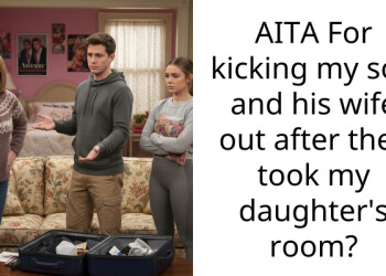 AITA For kicking my son and his wife out after they took my daughter’s room?