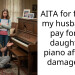 AITA for forcing my husband to pay for my daughter’s piano after he damaged it?