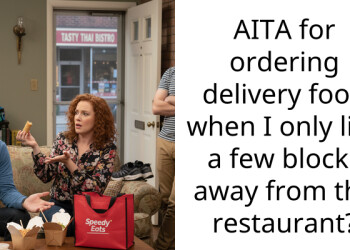 AITA for ordering delivery food when I only live a few blocks away from the restaurant?