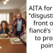 AITA for being “disgusting” in front of my fiancé’s family to prove a point?