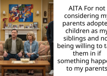 AITA For not considering my parents adopted children as my siblings and not being willing to take them in if something happens to my parents