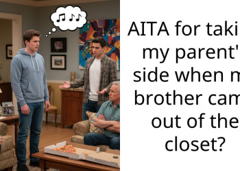 AITA for taking my parent’s side when my brother came out of the closet?