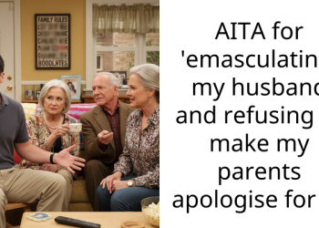 AITA for ’emasculating’ my husband and refusing to make my parents apologise for it?