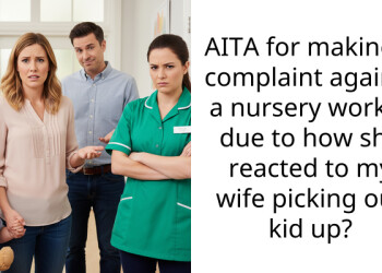 AITA for making a complaint against a nursery worker due to how she reacted to my wife picking our kid up?
