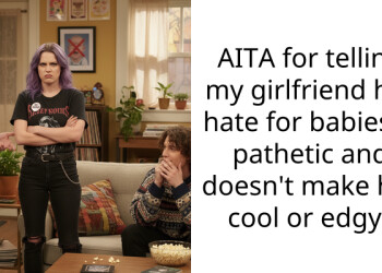 AITA for telling my girlfriend her hate for babies is pathetic and doesn’t make her cool or edgy?