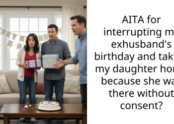 AITA for interrupting my exhusband’s birthday and taking my daughter home because she was there without consent?