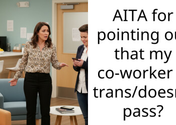 I Told My Trans Coworker Everyone Knew Her Secret and Now She Hates My Guts