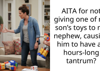 AITA for not giving one of my son’s toys to my nephew, causing him to have an hours-long tantrum?