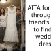 AITA for going through my friend’s closet to find my wedding dress?