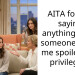 AITA for not saying anything when someone called me spoiled and privileged?