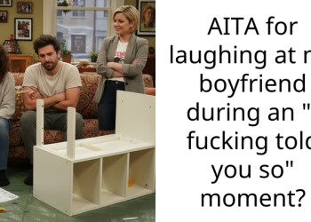 AITA for laughing at my boyfriend during an “I f**king told you so” moment?