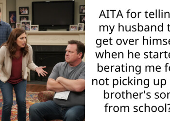 AITA for telling my husband to get over himself when he started berating me for not picking up his brother’s son from school?