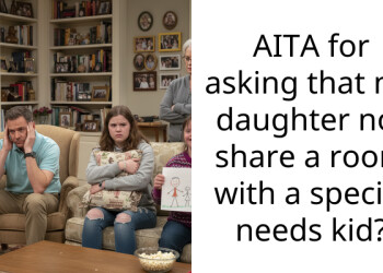 AITA for asking that my daughter not share a room with a special needs kid?