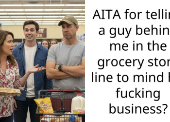 AITA for telling a guy behind me in the grocery store line to mind his f**king business?