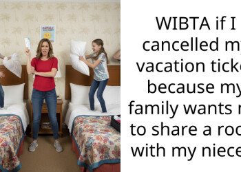 WIBTA if I cancelled my vacation ticket because my family wants me to share a room with my nieces?