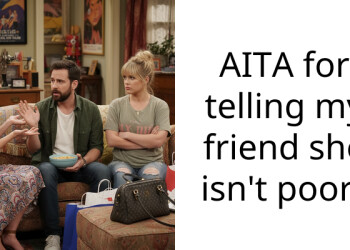 AITA for telling my friend she isn’t poor?