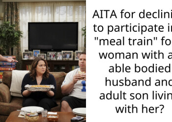 AITA for declining to participate in a “meal train” for a woman with an able bodied husband and adult son living with her?