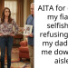 AITA for calling my fiance selfish for refusing to let my dad walk me down the aisle?