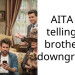 AITA for telling my brother he downgraded?