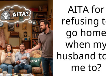 AITA for refusing to go home when my husband told me to?