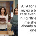 AITA for making my ex a birthday cake even though his girlfriend told me she had already ordered one?
