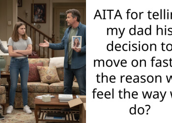 AITA for telling my dad his decision to move on fast is the reason we feel the way we do?