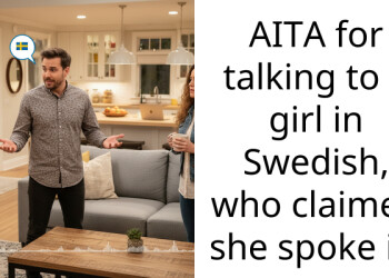 AITA for talking to a girl in Swedish, who claimed she spoke it?