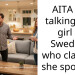 AITA for talking to a girl in Swedish, who claimed she spoke it?