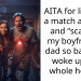 AITA for lighting a match at night and “scaring” my boyfriend’s dad so badly he woke up the whole house?