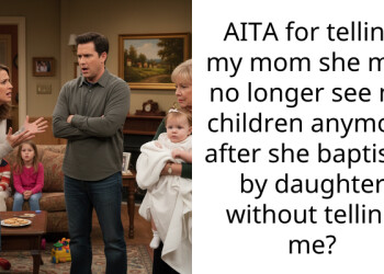 AITA for telling my mom she may no longer see my children anymore after she baptised by daughter without telling me?
