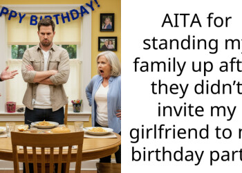 AITA for standing my family up after they didn’t invite my girlfriend to my birthday party?