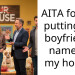 AITA for not putting my boyfriends name on my house?
