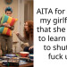 AITA for telling my girlfriend that she needs to learn when to shut the f**k up?