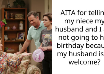 AITA for telling my niece my husband and I are not going to her birthday because my husband isn’t welcome?