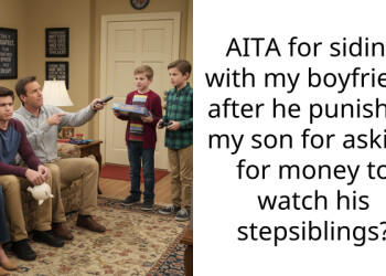 AITA for siding with my boyfriend after he punished my son for asking for money to watch his stepsiblings?