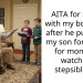 AITA for siding with my boyfriend after he punished my son for asking for money to watch his stepsiblings?