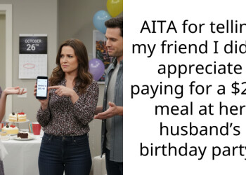 AITA for telling my friend I didn’t appreciate paying for a $200 meal at her husband’s birthday party?